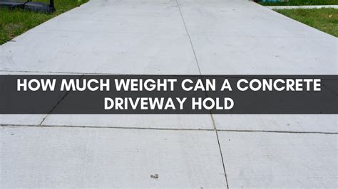 how much weight can a 6-inch concrete driveway hold